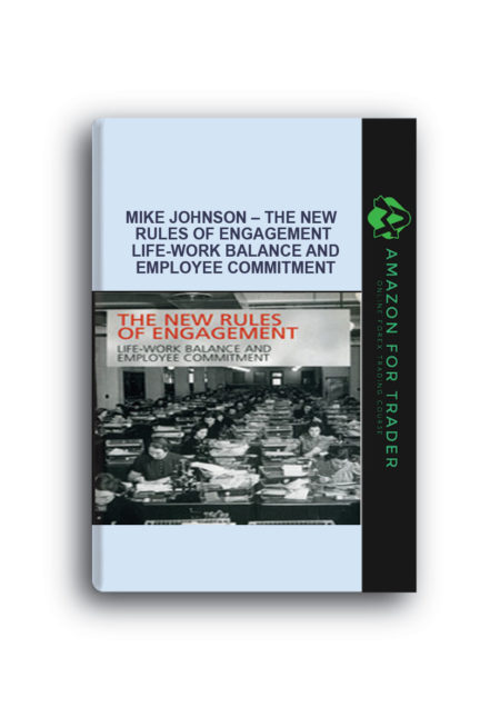 Mike Johnson – The New Rules of Engagement Life-Work Balance and Employee Commitment