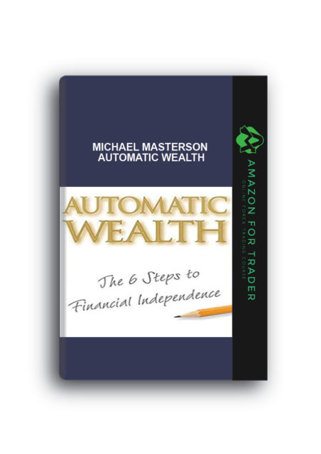 Michael Masterson – Automatic Wealth