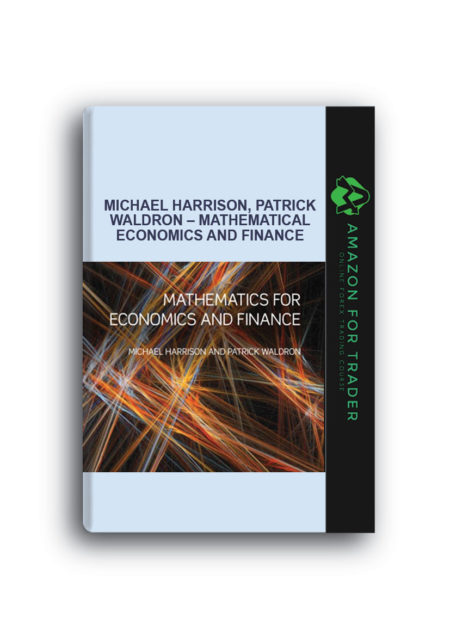 Michael Harrison, Patrick Waldron – Mathematical Economics and Finance