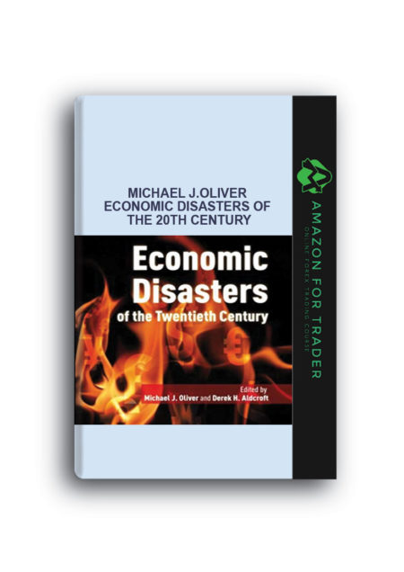 Michael J.Oliver – Economic Disasters of the 20th Century