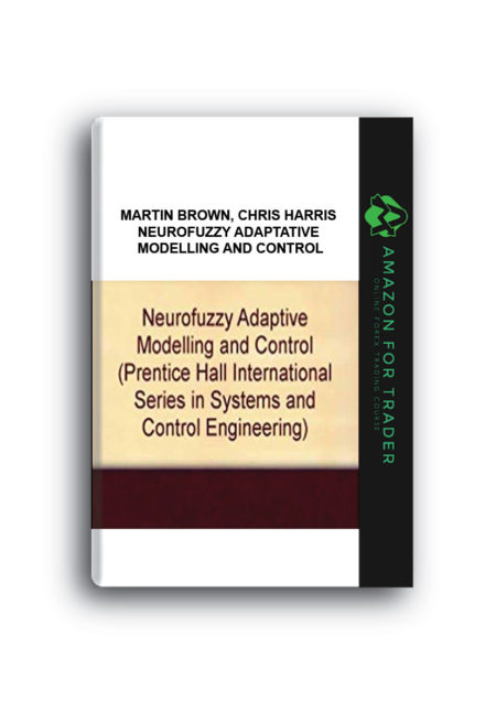 Martin Brown, Chris Harris – Neurofuzzy Adaptative Modelling and Control