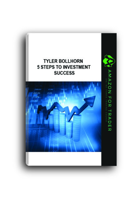 Tyler Bolhorn - 5 Steps to Investment Success
