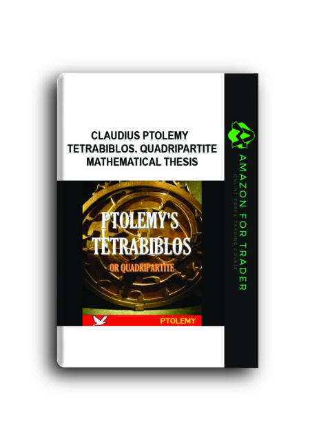 Claudius Ptolemy - Tetrabiblos. Quadripartite Mathematical Thesis