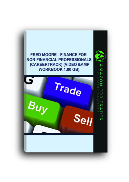 Fred Moore - Finance for Non-Financial Professionals (CareerTrack) (Video & Workbook 1.80 GB)