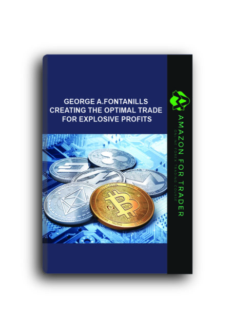 George A.Fontanills - Creating the Optimal Trade for Explosive Profits