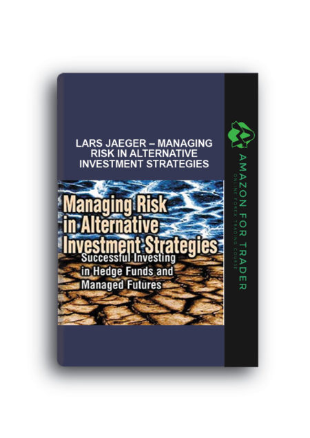 Lars Jaeger – Managing Risk in Alternative Investment Strategies