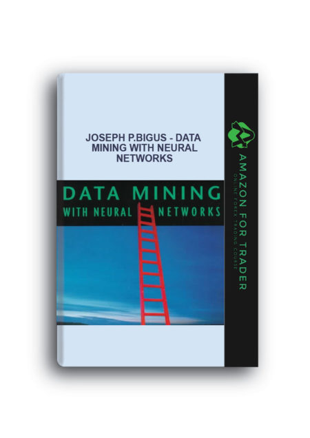 Joseph P.Bigus - Data Mining with Neural Networks