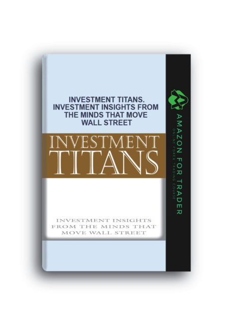 Jonathan Burton – Investment Titans. Investment Insights from the Minds that Move Wall Street