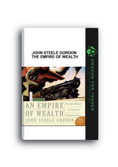 John Steele Gordon – The Empire of Wealth