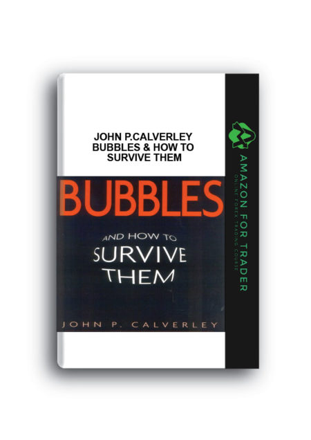 John P.Calverley – Bubbles & How to Survive Them