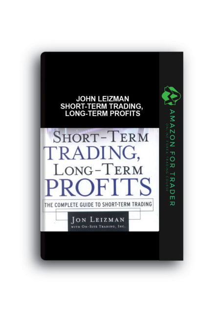 John Leizman – Short-Term Trading, Long-Term Profits