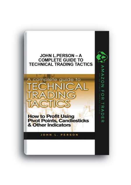 John L.Person – A Complete Guide to Technical Trading Tactics