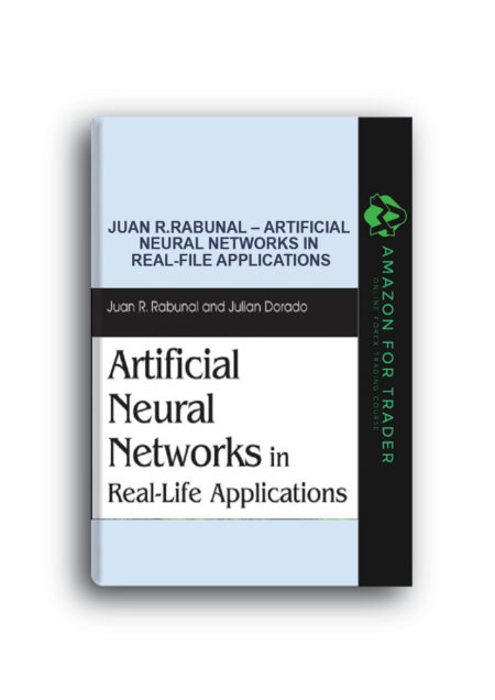 Juan R.Rabunal – Artificial Neural Networks in Real-File Applications