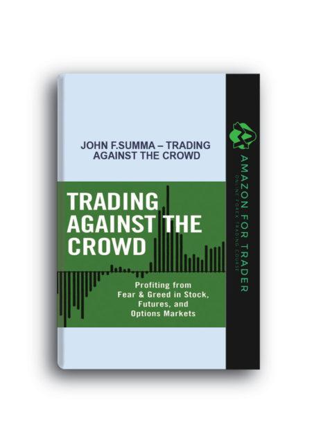 John F.Summa – Trading Against the Crowd
