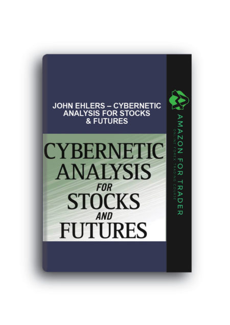 John Ehlers – Cybernetic Analysis for Stocks & Futures