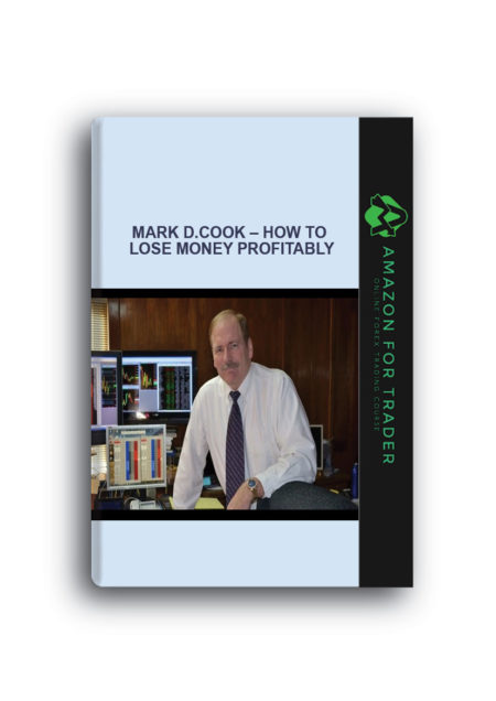 Mark D.Cook – How to Lose Money Profitably