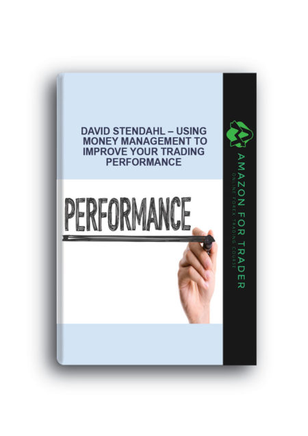 David Stendahl – Using Money Management to Improve Your Trading Performance