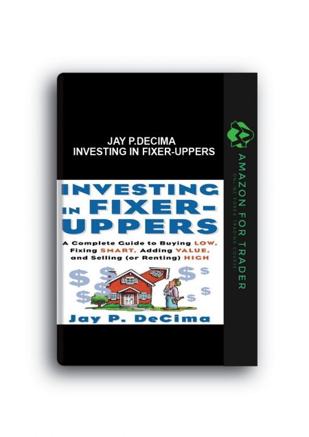 Jay P.DeCima – Investing In Fixer-Uppers