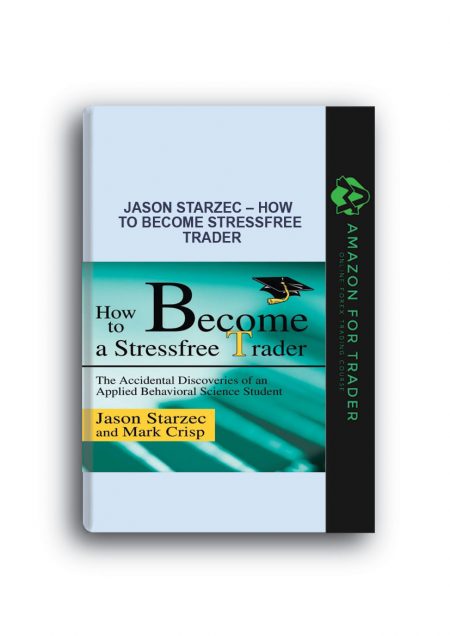 Jason Starzec – How To Become StressFree Trader