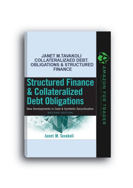 Janet M.Tavakoli – Collateralizaed Debt. Obligations & Structured Finance