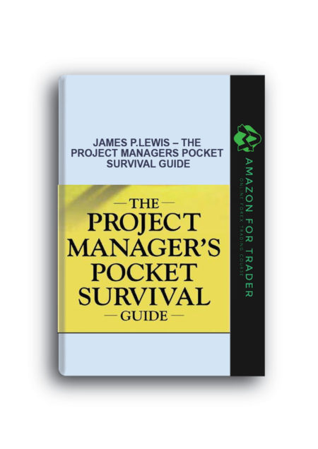 James P.Lewis – The Project Managers Pocket Survival Guide