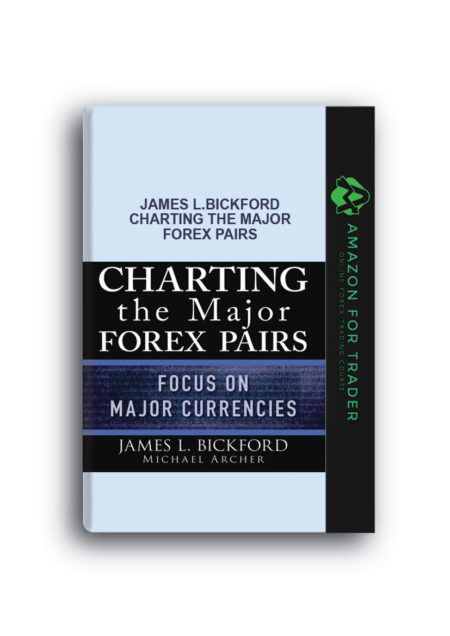 James L.Bickford – Charting the Major Forex Pairs