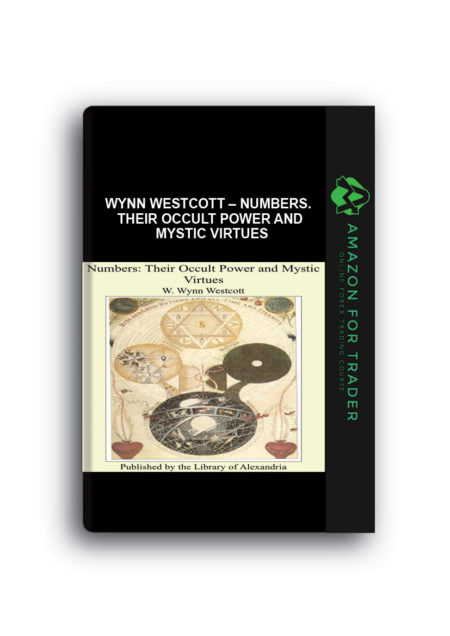 Wynn Westcott – Numbers. Their Occult Power And Mystic Virtues