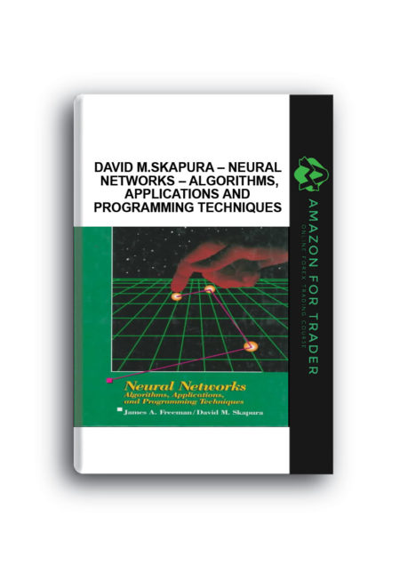 James A.Freeman, David M.Skapura – Neural Networks – Algorithms, Applications and Programming Techniques