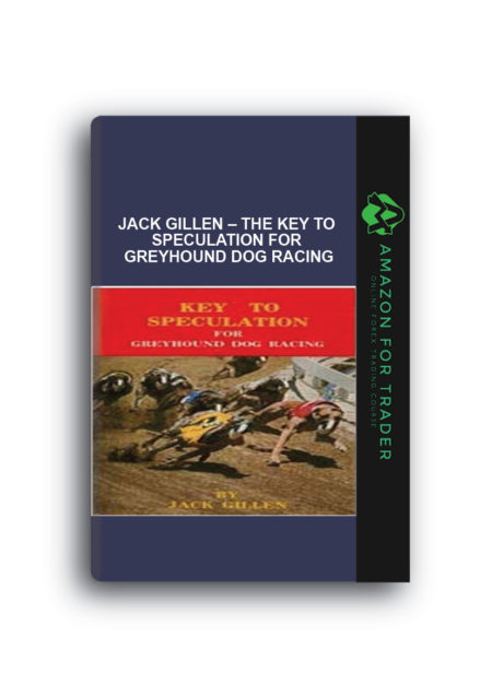 Jack Gillen – The Key to Speculation for Greyhound Dog Racing
