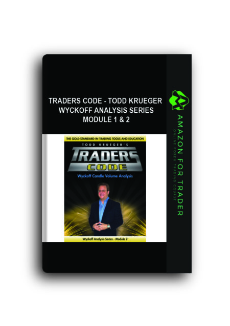 Traders Code - Todd krueger - Wyckoff Analysis Series Module 1 & 2