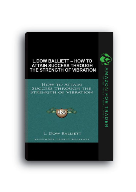 L.Dow Balliett – How to Attain Success Through the Strength of Vibration