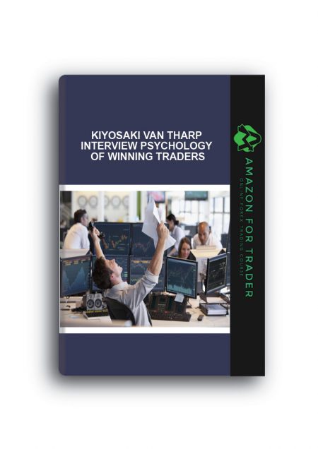Kiyosaki Van Tharp Interview Psychology of Winning Traders