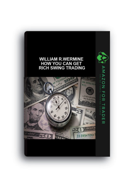 William R.Wermine – How You Can Get Rich Swing Trading
