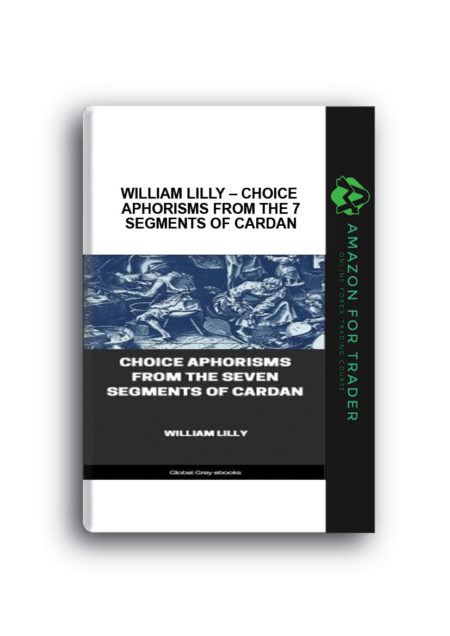 William Lilly – Choice Aphorisms of the 7 Segments of Cardan