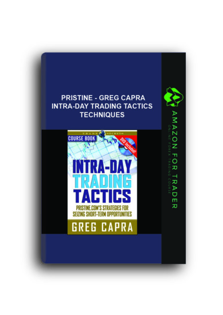 Pristine - Greg Capra - Intra-Day Trading Tactics + Techniques