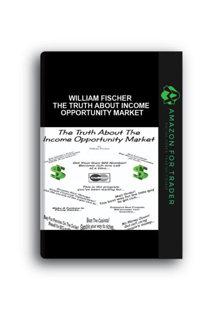 William Fischer – The Truth About Income Opportunity Market