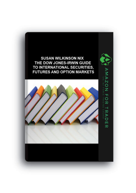 William E.Nix, Susan Wilkinson Nix – The Dow Jones-Irwin Guide to International Securities, Futures and Option Markets