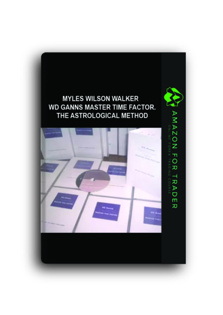 Myles Wilson Walker - WD Ganns Master Time Factor. The Astrological Method