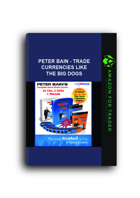Peter Bain - Trade Currencies Like The Big Dogs