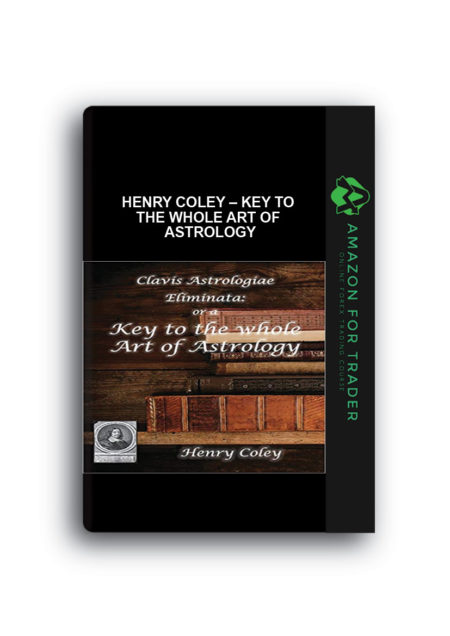 Henry Coley – Key to the Whole Art of Astrology