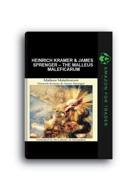 Heinrich Kramer & James Sprenger – The Malleus Maleficarum