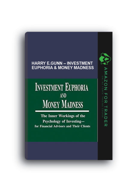Harry E.Gunn – Investment Euphoria & Money Madness