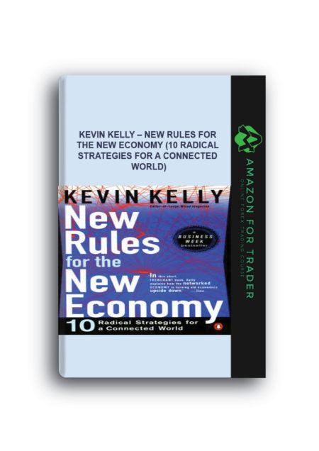 Kevin Kelly – New Rules for the New Economy (10 Radical Strategies for a Connected World)