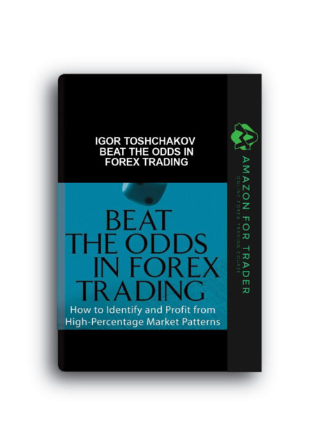 Igor Toshchakov – Beat the Odds in Forex Trading