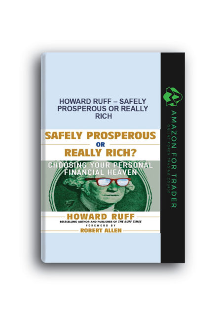 Howard Ruff – Safely Prosperous or Really Rich