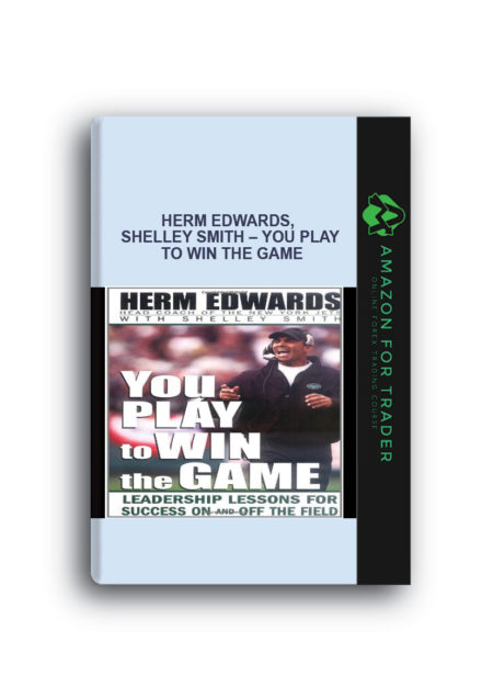 Herm Edwards, Shelley Smith – You Play to Win the Game