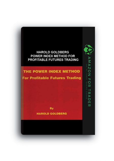 Harold Goldberg – Power Index Method for Profitable Futures Trading