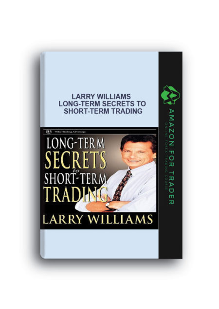 Larry Williams – Long-Term Secrets to Short-Term Trading