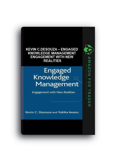 Kevin C.Desouza – Engaged Knowledge Management Engagement with New Realities
