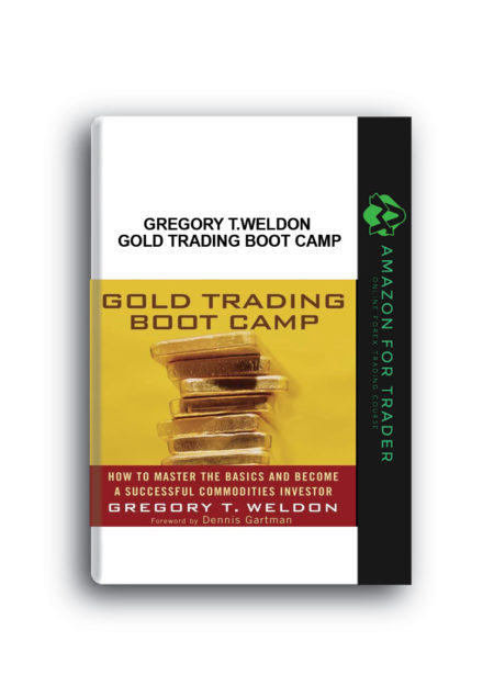 Gregory T.Weldon - Gold Trading Boot Camp